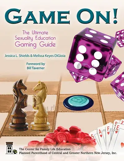 Game On! The Ultimate Sexuality Education Gaming Guide, Jessica L. Shields & Melissa Keyes DiGioia