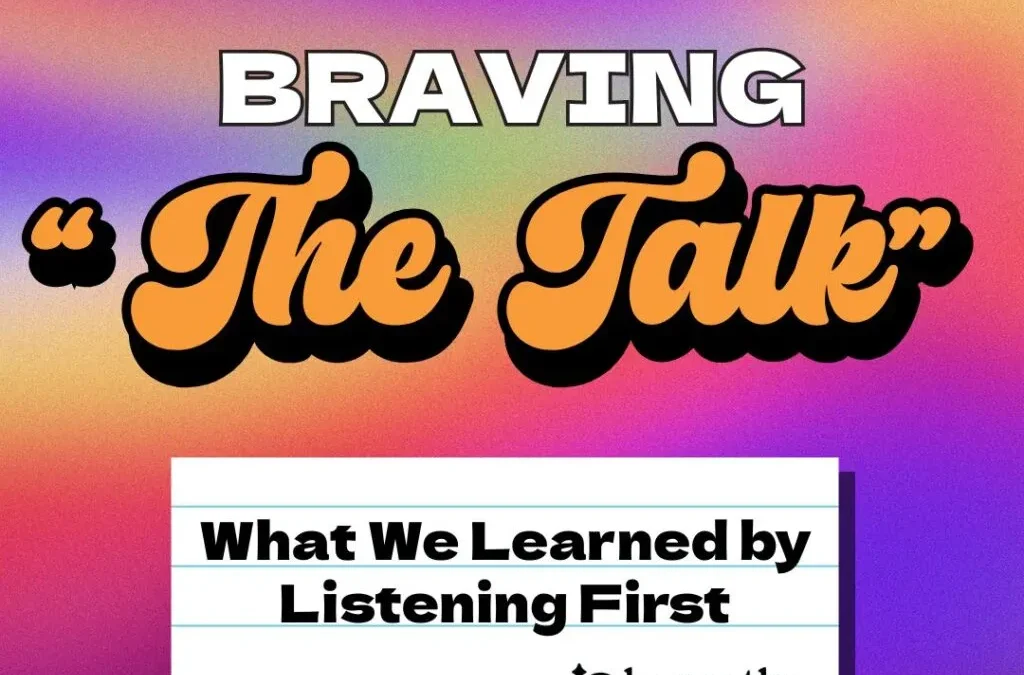 Braving “The Talk”: What We Learned from Listening First 