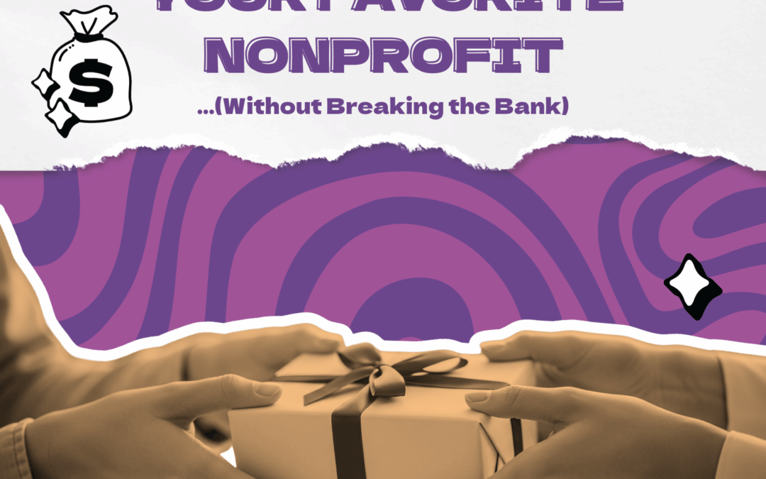 Ways to Support Your Favorite Nonprofit (Without Breaking the Bank)